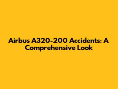 Airbus A320-200 Accidents: A Comprehensive Look