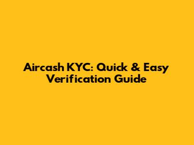 Aircash KYC: Quick & Easy Verification Guide