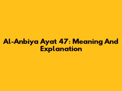 Al-Anbiya Ayat 47: Meaning And Explanation