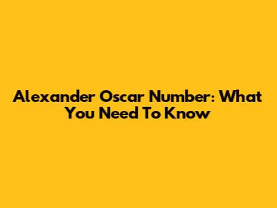 Alexander Oscar Number: What You Need To Know