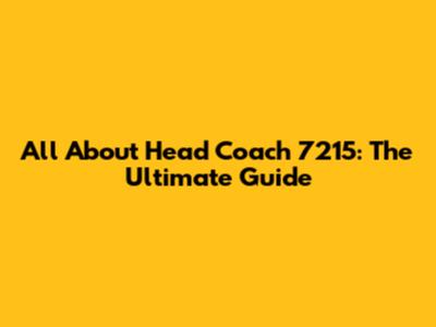 All About Head Coach 7215: The Ultimate Guide