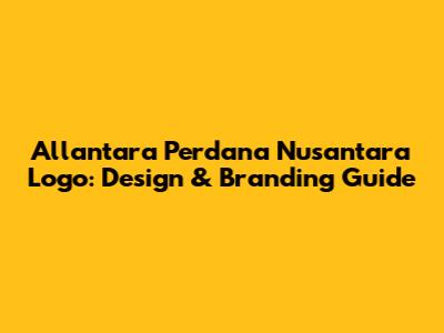 Allantara Perdana Nusantara Logo: Design & Branding Guide