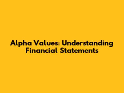 Alpha Values: Understanding Financial Statements