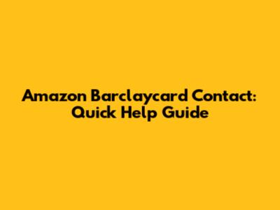 Amazon Barclaycard Contact: Quick Help Guide