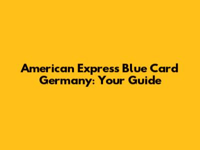 American Express Blue Card Germany: Your Guide