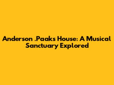 Anderson .Paak's House: A Musical Sanctuary Explored