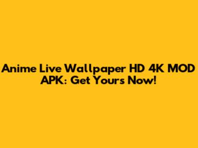 Anime Live Wallpaper HD 4K MOD APK: Get Yours Now!