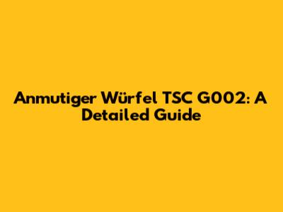 Anmutiger Würfel TSC G002: A Detailed Guide
