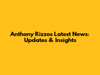 Anthony Rizzo's Latest News: Updates & Insights