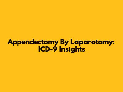 Appendectomy By Laparotomy: ICD-9 Insights