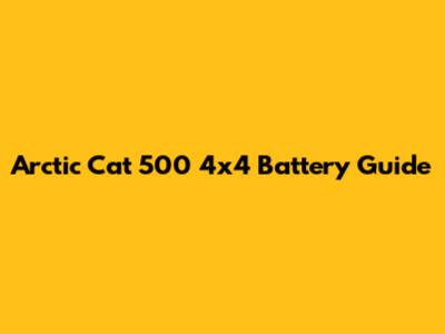 Arctic Cat 500 4x4 Battery Guide