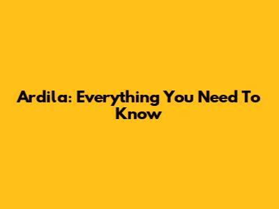 Ardila: Everything You Need To Know