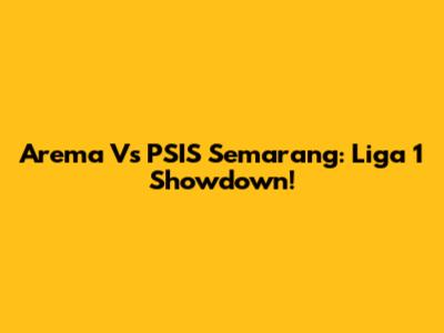 Arema Vs PSIS Semarang: Liga 1 Showdown!
