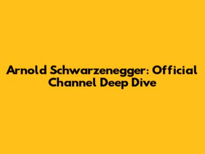 Arnold Schwarzenegger: Official Channel Deep Dive