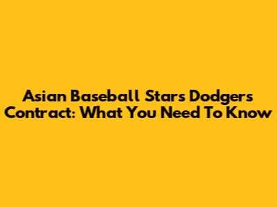 Asian Baseball Star's Dodgers Contract: What You Need To Know