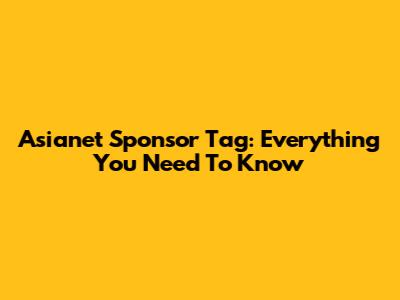 Asianet Sponsor Tag: Everything You Need To Know
