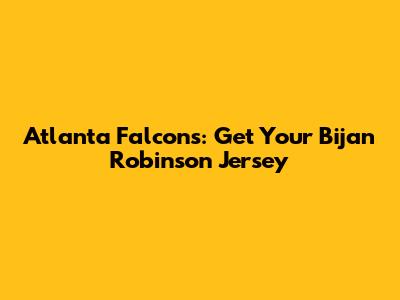 Atlanta Falcons: Get Your Bijan Robinson Jersey