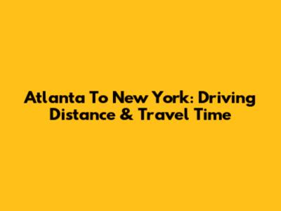Atlanta To New York: Driving Distance & Travel Time