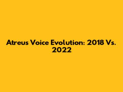 Atreus' Voice Evolution: 2018 Vs. 2022