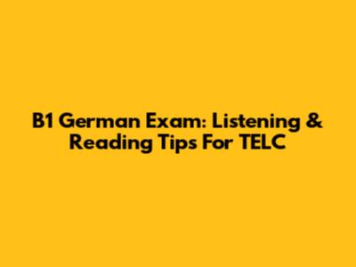B1 German Exam: Listening & Reading Tips For TELC