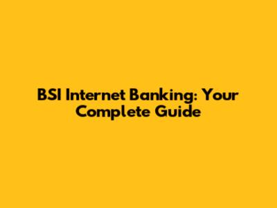 BSI Internet Banking: Your Complete Guide