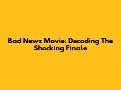 Bad Newz Movie: Decoding The Shocking Finale