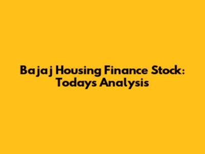 Bajaj Housing Finance Stock: Today's Analysis