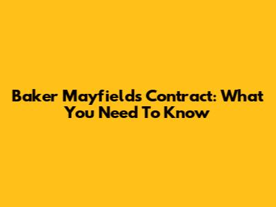 Baker Mayfield's Contract: What You Need To Know