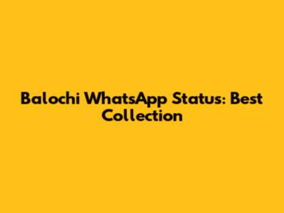 Balochi WhatsApp Status: Best Collection