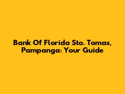Bank Of Florida Sto. Tomas, Pampanga: Your Guide