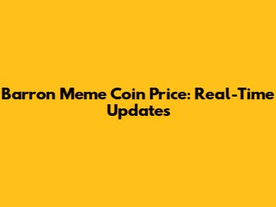 Barron Meme Coin Price: Real-Time Updates