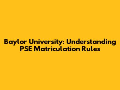 Baylor University: Understanding PSE Matriculation Rules