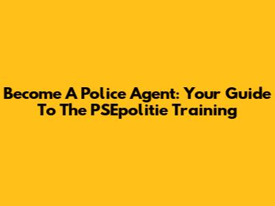 Become A Police Agent: Your Guide To The PSEpolitie Training