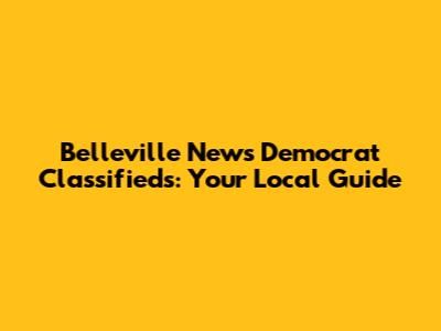 Belleville News Democrat Classifieds: Your Local Guide