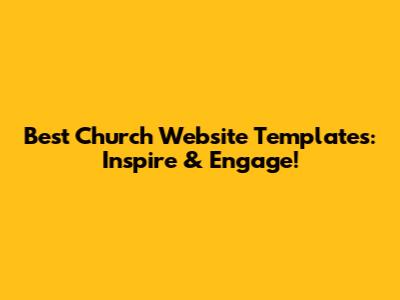 Best Church Website Templates: Inspire & Engage!
