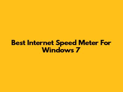 Best Internet Speed Meter For Windows 7