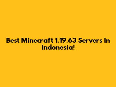 Best Minecraft 1.19.63 Servers In Indonesia!