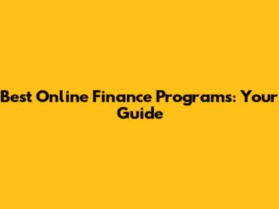 Best Online Finance Programs: Your Guide