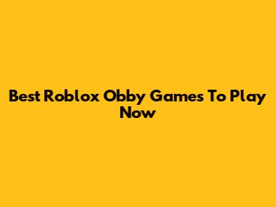 Best Roblox Obby Games To Play Now