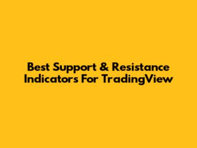 Best Support & Resistance Indicators For TradingView