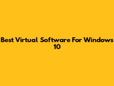 Best Virtual Software For Windows 10
