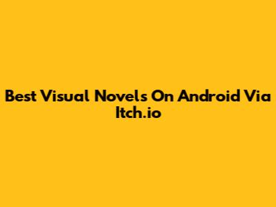 Best Visual Novels On Android Via Itch.io