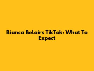 Bianca Belair's TikTok: What To Expect