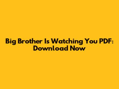 Big Brother Is Watching You PDF: Download Now