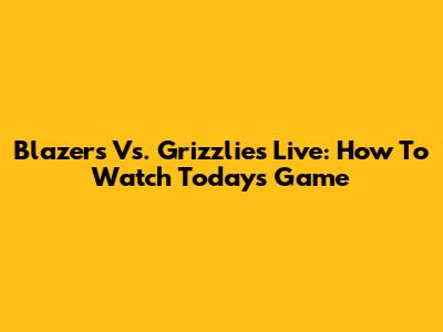 Blazers Vs. Grizzlies Live: How To Watch Today's Game