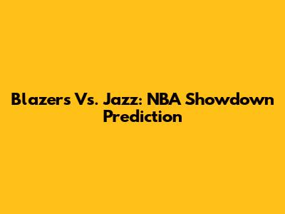 Blazers Vs. Jazz: NBA Showdown Prediction