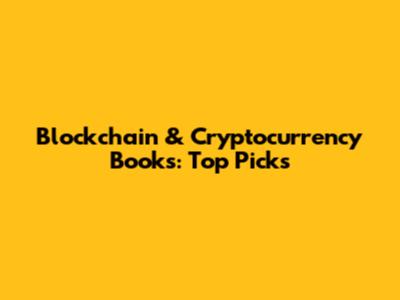 Blockchain & Cryptocurrency Books: Top Picks