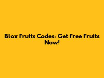 Blox Fruits Codes: Get Free Fruits Now!