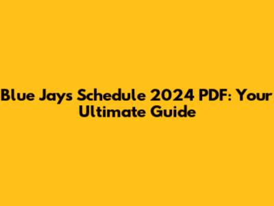 Blue Jays Schedule 2024 PDF: Your Ultimate Guide