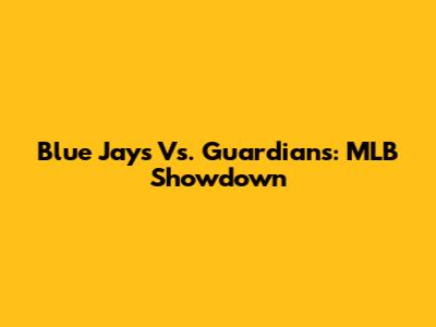Blue Jays Vs. Guardians: MLB Showdown